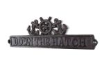 Cast Iron Down the Hatch Sign with Ship Wheel and Anchors 9""